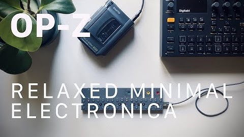 Sketch:Only OP-Z Relaxed Minimal Electronica
