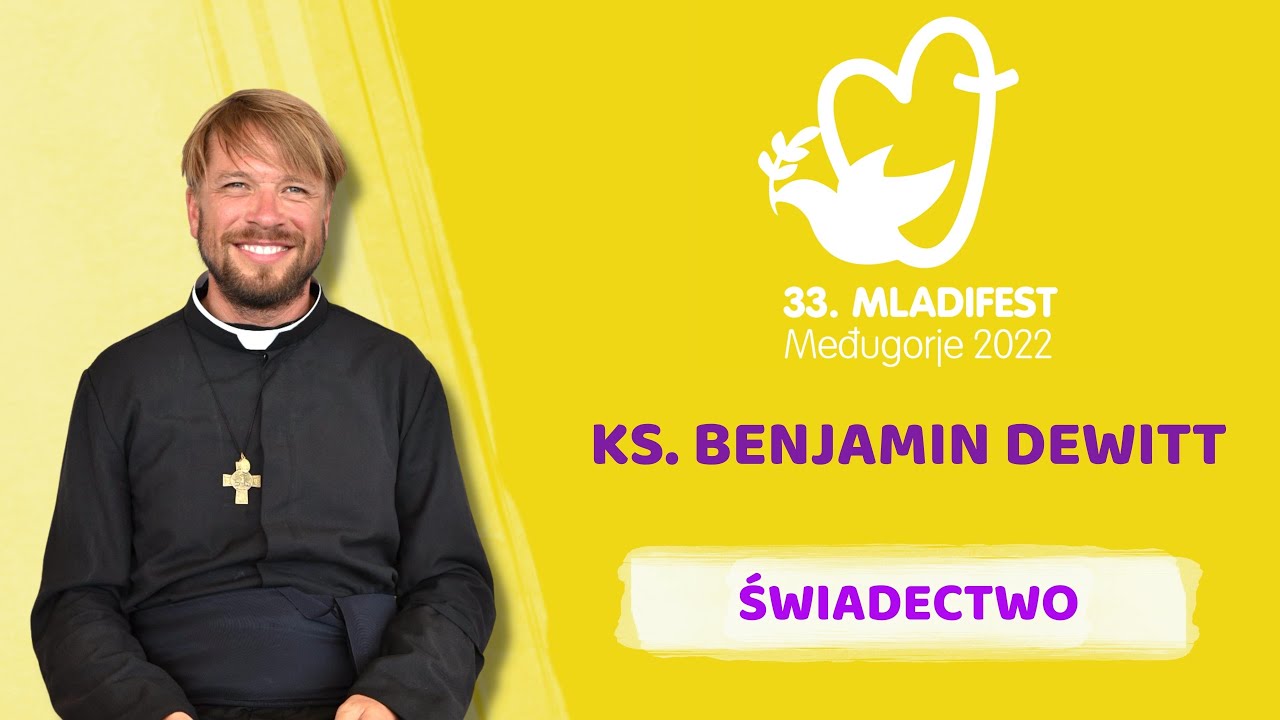 33. FESTIWAL MŁODYCH ŚWIADECTWO: Ks. Benjamin Dewitt