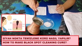 Siyah Nokta Temizleme Kürü Özel Kür Nasıl Yapılır ? En Etki̇li̇ Tari̇f