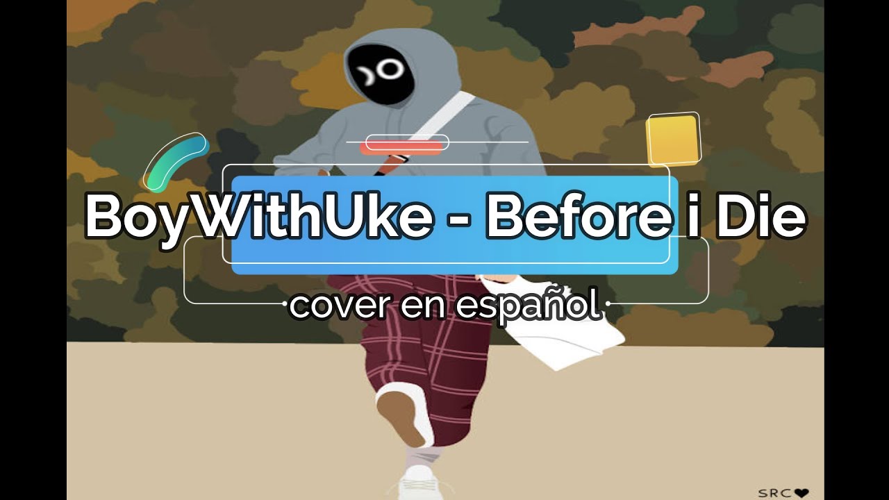 BoyWithUke - Before I Die (Lyrics) + (Sub. Español) 