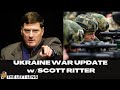 Ukraine War Update and Analysis w/Scott Ritter