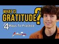 What is gratitude  4 ways to practice