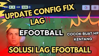 UPDATE CONFIG FIX LAG EFOOTBALL 2025 MOST LATEST SUITABLE FOR POTATO PHONES🔥