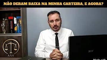 O que acontece se eu não der baixa na carteira de trabalho?