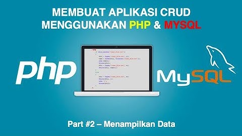 Create Read Update Delete dengan PHP & MySQL (Bahasa Indonesia) - Part #2   Menampilkan Data