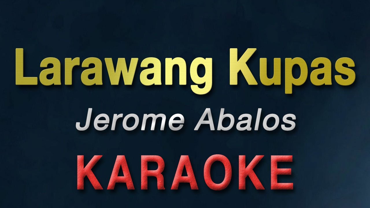 LARAWANG KUPAS - Jerome Abalos | KARAOKE
