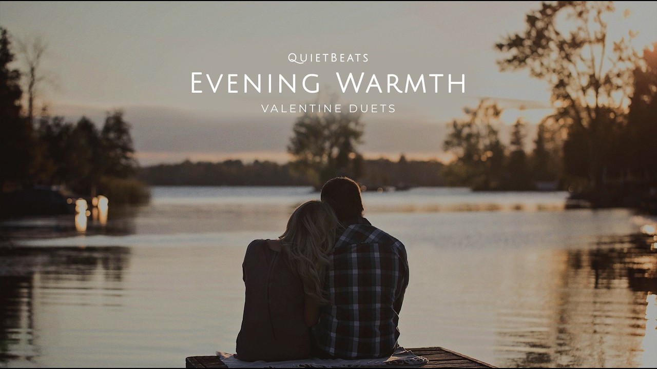 Playlist (no mid-roll ads) | Valentine Duets 🌤️ | Evening Warmth | Quiet Beats for Quiet Moments