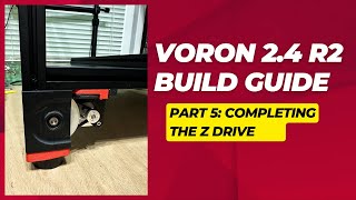 Voron 2.4 R2 Build Guide: A DIY Monster! Voron Assembly - Part 5 - Completing the Z Drive