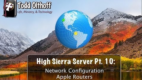 High Sierra Server Part 10: Network Configuration-Apple Routers