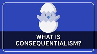 PHILOSOPHY -  Ethics: Consequentialism [HD]