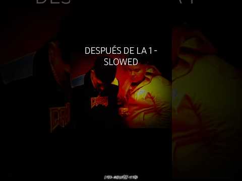 Después De La 1 Slowed Cris MJ FloyyMenor Despuesdela1 Crismj Floyymenor Reggaeton Slowed