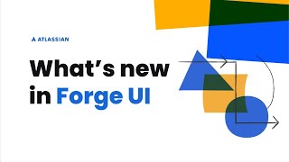 What's new in Forge UI | Forge Dev Den
