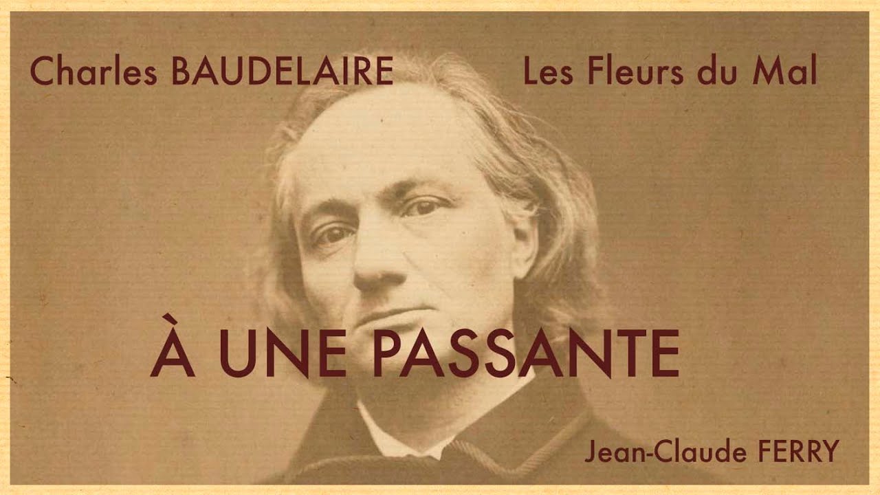 À une Passante [Charles BAUDELAIRE : Les Fleurs du Mal] - YouTube