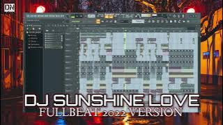 DJ SUNSHINE LOVE VERSI FULLBEAT V2022