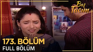 Baş Tacım - Pavitra Rishta Hint Dizisi 173 Bölüm