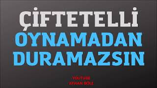 Çi̇ftetelli̇ Oynamadan Duramazsin Resimi