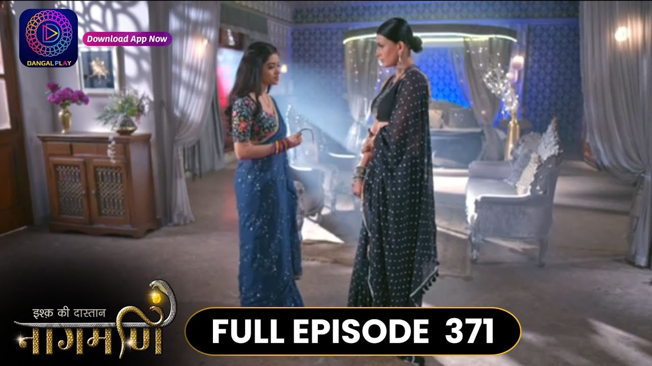 Ishq Ki Dastaan Naagmani | Full Episode 371 | Dangal TV
