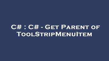 C# : C# - Get Parent of ToolStripMenuItem