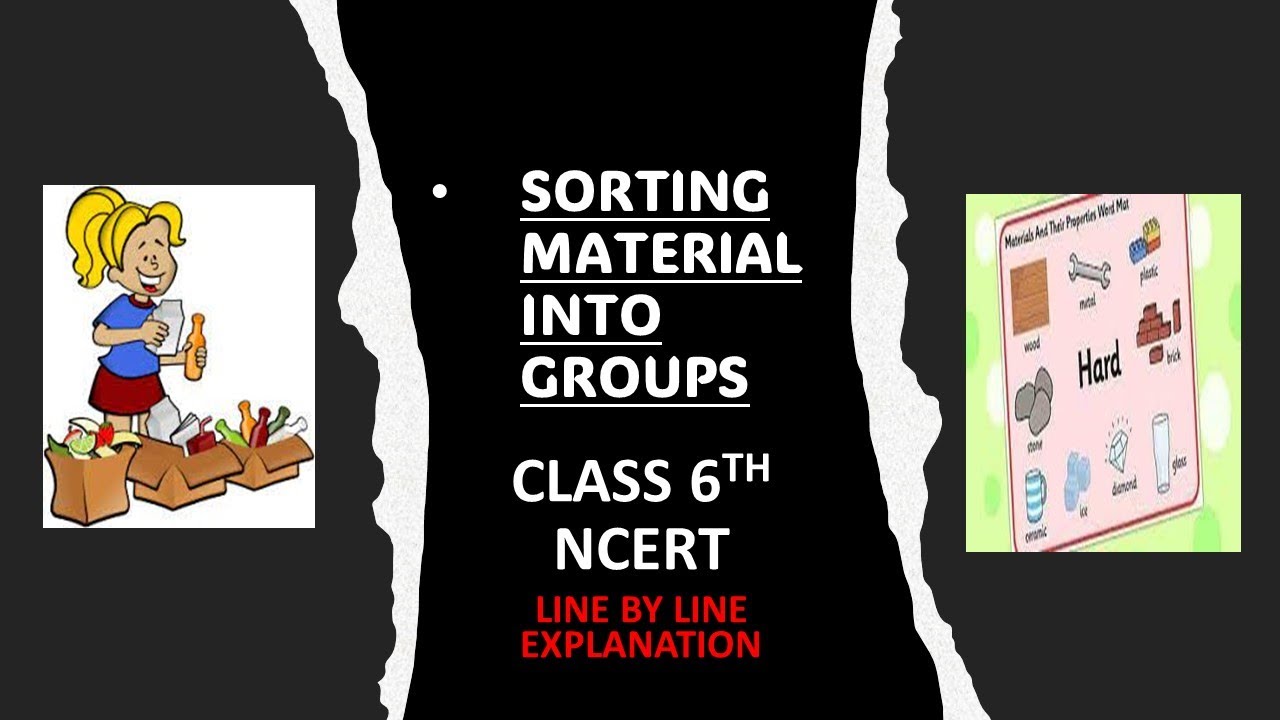 SORTING MATERIAL INTO GROUPS CLASS 6TH TOPIC EXPLAINED LINE BY LINE ...