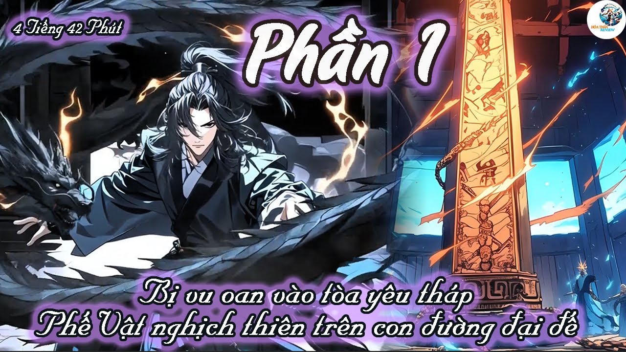 BỊ VU OAN VÀO TÒA YÊU HẮN NGHỊCH THIÊN TRÊN CON ĐƯỜNG ĐẠI ĐẾ | PHẦN 1