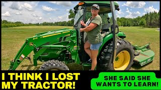 I Think I Lost My Tractor! She Wants To Learn!