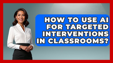 How To Use AI For Targeted Interventions In Classrooms? - Safe AI for The Classroom