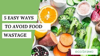 5 EASY WAYS to avoid food wastage