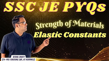 4. Elastic constants || Strength of Materials || SSC JE PYQs || Vishal Bhatt Sir