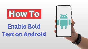 How to Enable Bold Text on Android - (2025)