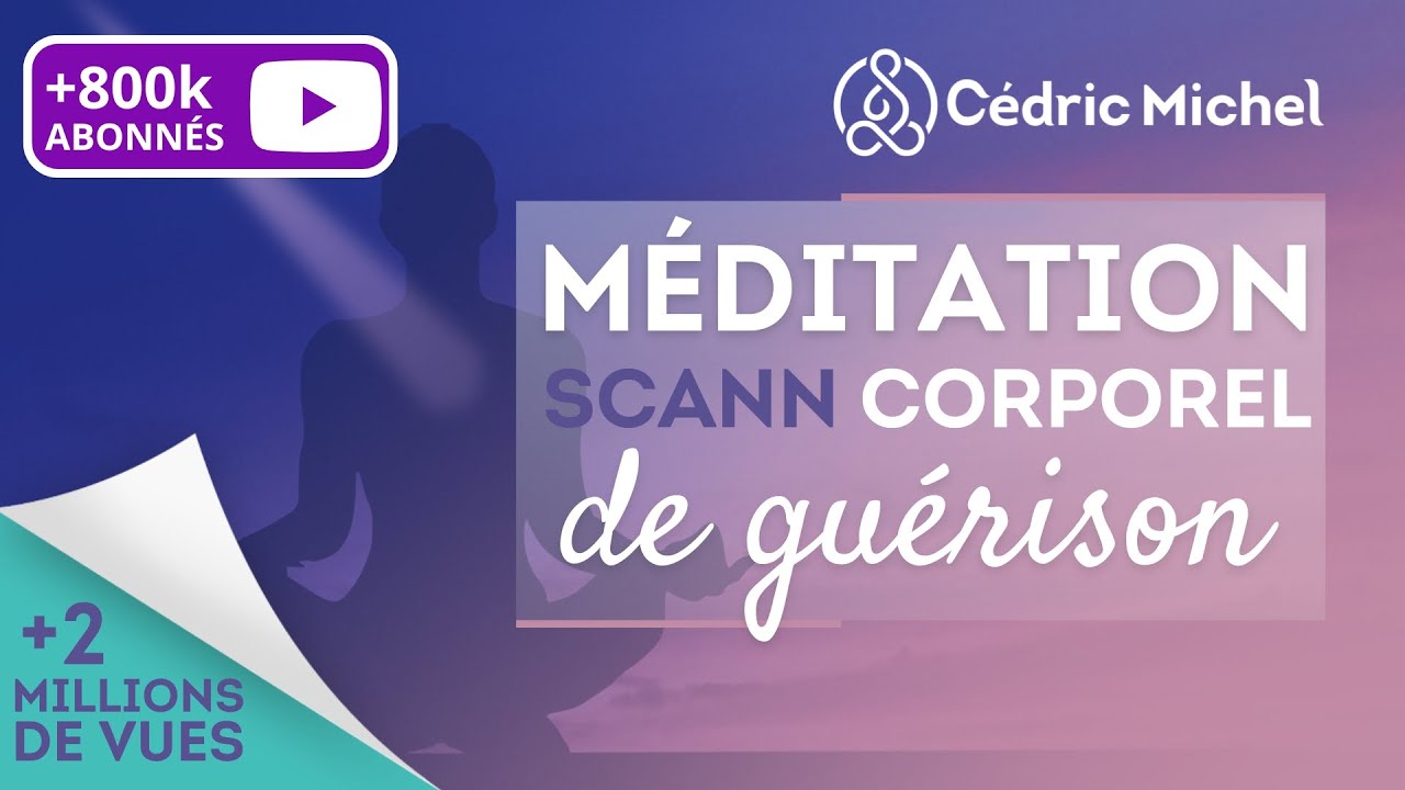 Méditation guidée puissante : Scan corporel de guérison 🎧🎙 Cédric Michel