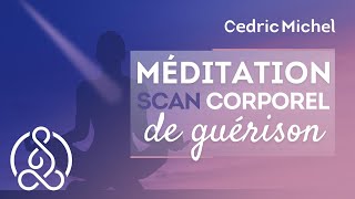Méditation guidée puissante : Scan corporel de guérison  Cédric Michel