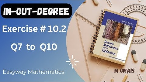 Exercise # 10.2  Q7 to Q10(In-out- Degrees)|| Rosen Discrete Mathematics 7th Edition|| M.Owais