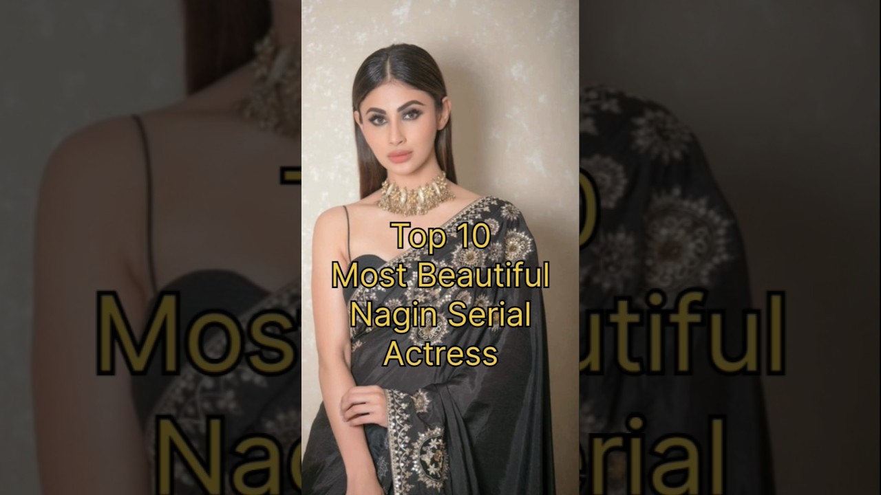 Top 10 Most Beautiful Nagin ||Serial Actress ||#top #shorts  #nagin