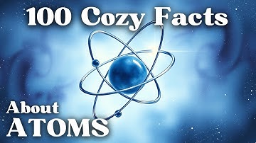 The Most Relaxing Facts About Atoms To Fall Asleep To