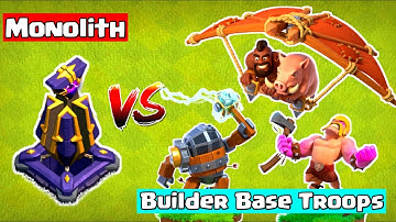 MONOLITH VS BUILDER BASE TROOPS | CLASH OF CLANS |