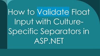 How to Validate Float Input with Culture-Specific Separators in ASP.NET