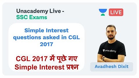 Simple Interest questions asked in CGL 2017 | Unacademy Live - SSC Exams | Avadhesh Dixit
