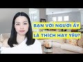 10 Điểm khác biệt giúp bạn nhận ra bạn thích hay đã yêu