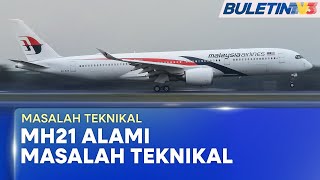 Masalah Teknikal  Mh21 Disahkan Berpatah Balik Ke Paris