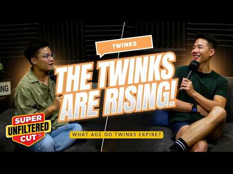[Super Unfiltered Cut] Real Talk on Twinks
