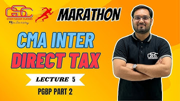 DIRECT TAX MARATHON LECTURE 5 | PGBP PART 2 | CMA INTER | CMA AKSHAY SEN