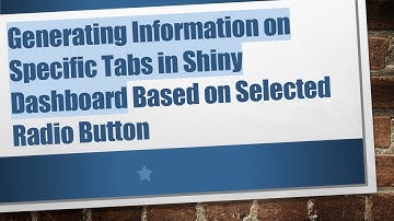 Generating Information on Specific Tabs in Shiny Dashboard Based on Selected Radio Button