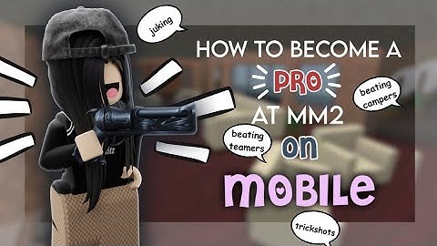 HOW TO BECOME BETTER AT MM2 ON MOBILE !