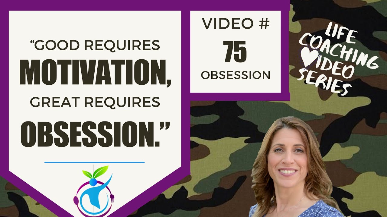 Life Coaching #75 - It Must Be An Obsession