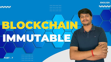 How Blockchains are immutable? | Part - 7 | Blockchain Course | Code Eater - Blockchain | English