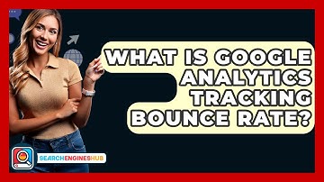 What Is Google Analytics Tracking Bounce Rate? - SearchEnginesHub.com