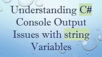 Understanding C# Console Output Issues with string Variables