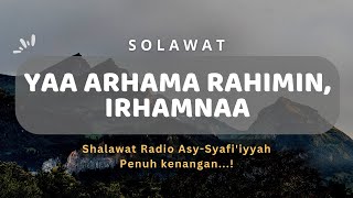 Sholawat Yaa Arhamarrohimin Irhamna || Radio Asy-Syafi’iyah || Sholawat Tarhim Subuh
