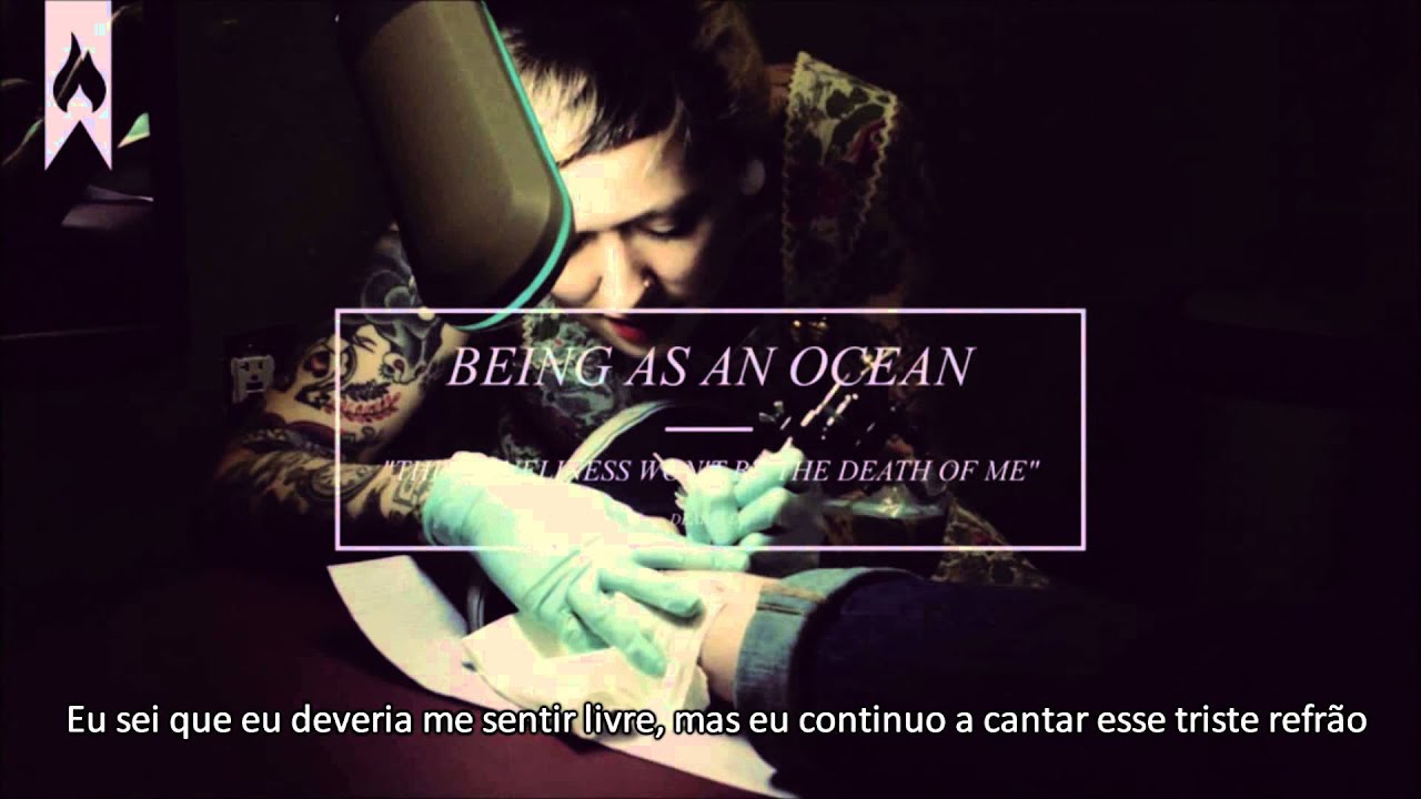 Being As An Ocean This Loneliness Won T Be The Death Of Me Being As An Ocean This Loneliness Won T Be The Death Of Me