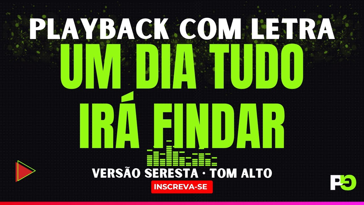 Um dia Tudo Irá Findar - Versão Seresta • Tom Feminino (Playback com Letra)